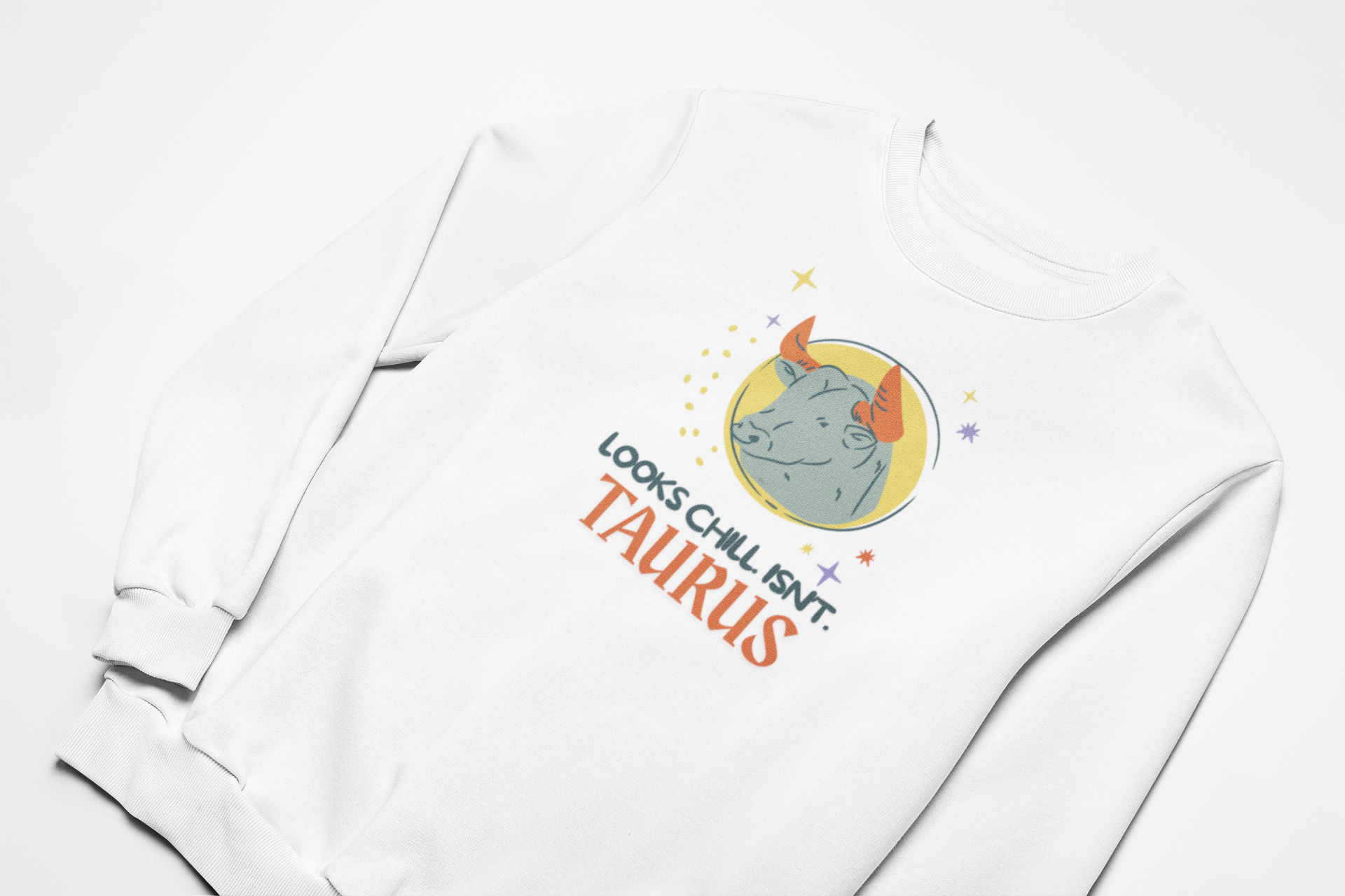 Taurus Sweatshirt – “Looks Chill, Isn’t”