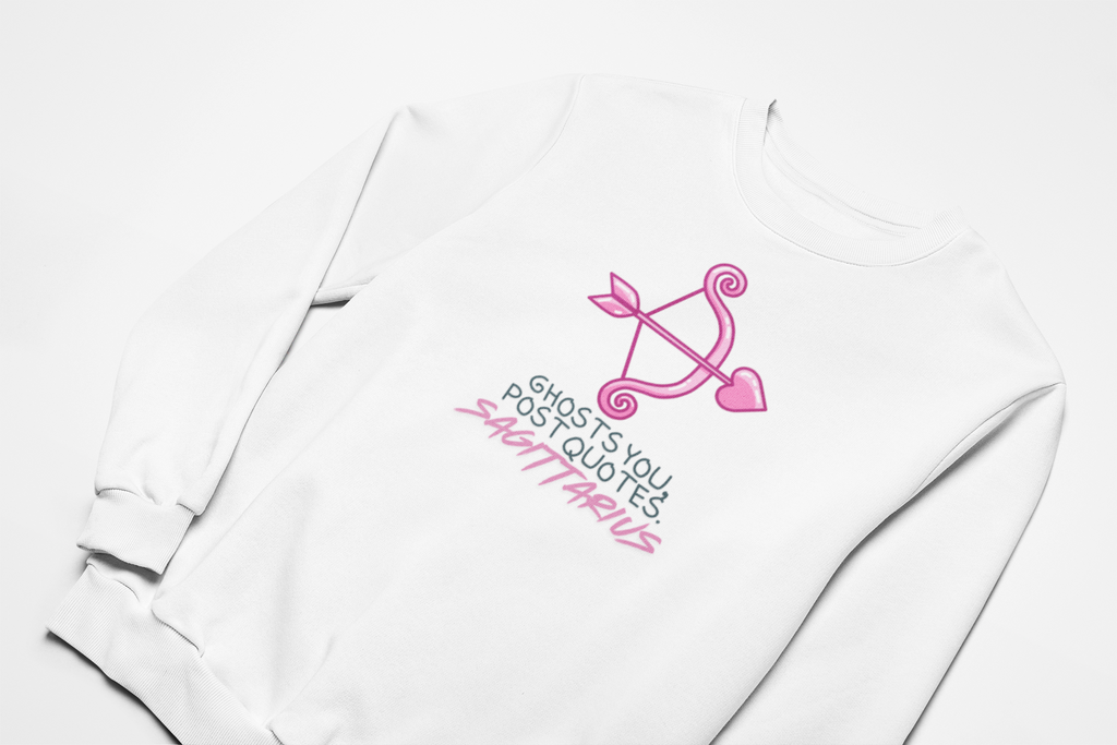 Sagittarius Sweatshirt – “Ghosts You, Posts Quotes”